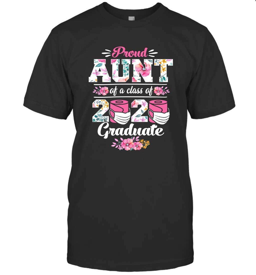 Proud Aunt Of A Class Of 2020 Graduate Senior 2020 Quarantined Floral T Shirt