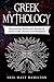 Greek Mythology: Fascinating Myths and Stories of Greek Gods, Heroes and Monsters by Neil Matt Hamilton