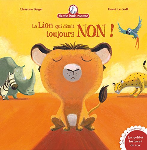 Mamie Poule Raconte - Le Lion Qui Disait Toujours Non ! (Les Petites Histoires Du Soir) (French Edit by Christine Beigel