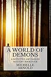 A World of Demons: A Detective Amy Sadler Mystery: Book Four by Michelle Arnold