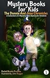 Mystery Books for Kids: The Donnie and Jose Chronicles; A Collection of 3 Mystery Mini Stories for Children (Volume 1)