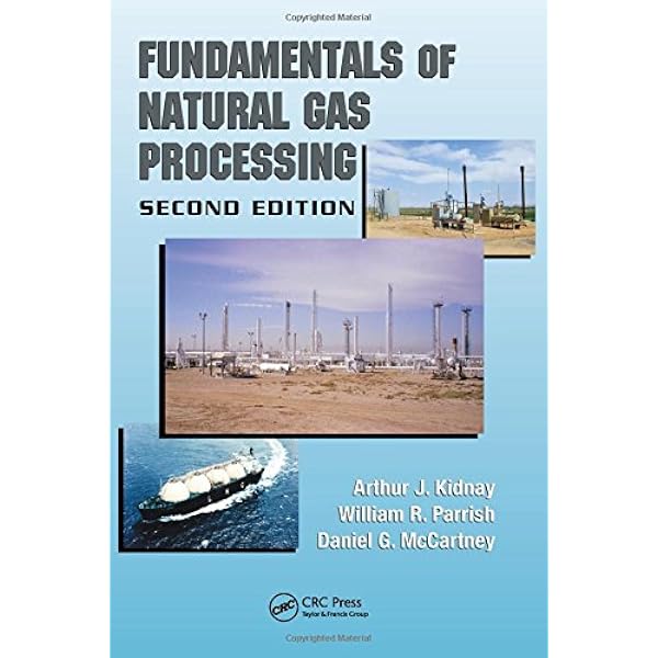 Fundamentals of Natural Gas Processing, Third Edition: Kidnay
