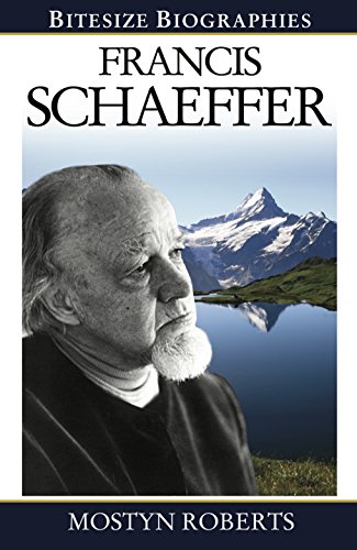 Francis Schaeffer (Bitesize Biographies Book 1)