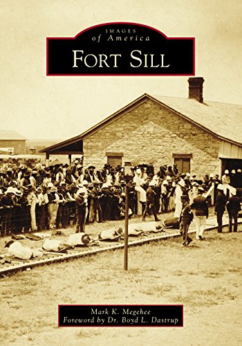 Fort Sill (Images of America) by Mark K. Megehee