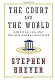 The Court and the World: American Law and the New Global Realities