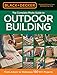 Black & Decker The Complete Photo Guide to Outdoor Building: From Arbors to Walkways: 150 DIY Projects