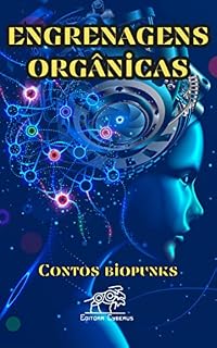 Livro Engrenagens Orgânicas: contos biopunks