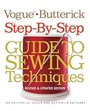Vogue®/Butterick Step-by-Step Guide to Sewing Techniques: Revised & Updated Edition (Vogue Knitting) by Vogue and Butterick Patterns