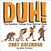 Duh! 2007 Day-to-Day Calendar by 