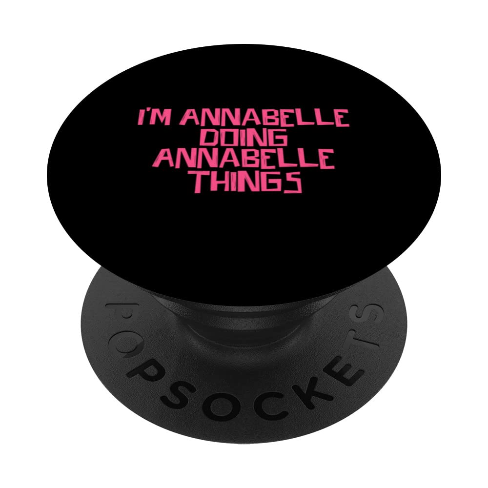 I'm Annabelle doing Annabelle things PopSockets Swappable PopGrip