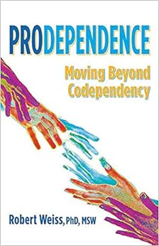 Prodependence: Moving Beyond Codependency