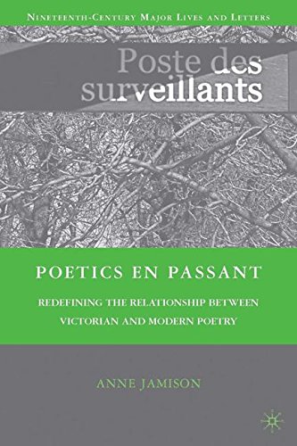 Poetics en passant: Redefining the Relationship between Victorian and Modern Poetry (Nineteenth-Century Major Lives and Letters)
