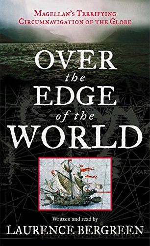 Over the Edge of the World: Magellan's Terrifying Circumnavigation of the Globe