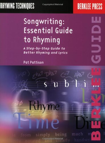 Songwriting: Essential Guide to Rhyming: A Step-by-Step Guide to Better Rhyming and Lyrics (Songwriting Guides)