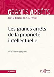 Les  grands arrêts de la propriété intellectuelle