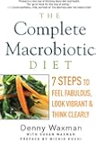 The Complete Macrobiotic Diet: 7 Steps to Feel Fabulous, Look Vibrant, and Think Clearly