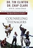 The Quick-Reference Guide to Counseling Teenagers by Tim Clinton, Chap Clark