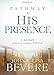 Pathway to His Presence: A 40-Day Journey to Intimacy With God