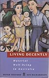 Front cover for the book Living Decently : Material Well-Being in Australia by Peter Travers