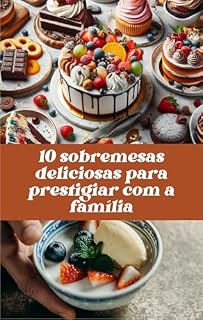 Livro 10 Sobremesas Deliciosas Para Saborear Com a Família