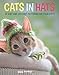 Cats in Hats: 30 Knit and Crochet Hat Patterns for Your Kitty by 
