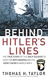 Behind Hitler's Lines: The True Story of the Only Soldier to Fight for both America and the Soviet U by Thomas H. Taylor