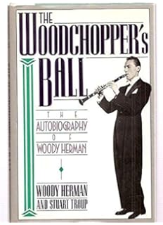Leader Of The Band The Life Of Woody Herman Amazoncouk - 