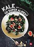 Kale un super aliment dans votre assiette: Un super aliment dans votre assiette (LP.CUIS.ENFANTS) (French Edition) by 