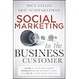 Social Marketing to the Business Customer: Listen to Your B2B Market, Generate Major Account Leads, and Build Client Relation
