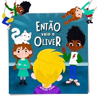 Livro Então Veio o Oliver: Uma História Sobre Amizade & Ciúmes