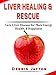 Liver Healing & Rescue: Cure Liver Disease for More Energy, Health, & Happiness by Dennis Jayton