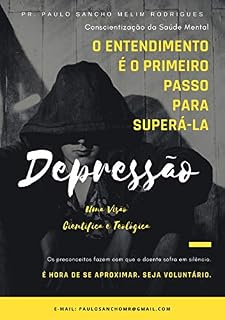 Livro DEPRESSÃO - O entendimento é o primeiro passo para superá-la: Uma visão cientifica e Teológica sobre o assunto