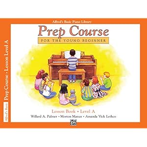 Alfred’s Basic Piano Prep Course Lesson Book, Bk a: For the Young Beginner