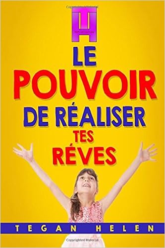 Le Pouvoir De Realiser Tes Reves Livres Pedagogiques Pour Enfants Volume 2 French Edition Helen Tegan 9781977602770 Amazon Com Books