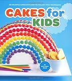Cakes for Kids: 35 Colorful Cakes With Easy-to-follow Tips & Techniques by Matthew Mead