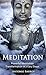MEDITATION: Powerful Meditation Transformation in 7 Easy Steps -- Beginners Guide to Using Daily Meditation Techniques, How to Relieve Stress, Achieve ... Management, Zen Buddhism, Mindfulness)