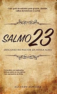 Livro Salmo 23: Descanso no pastor da nossa alma: Guia de Estudos  para grupos, classes, cultos domésticos e outros