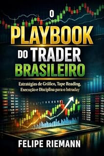 Livro O Playbook do Trader Brasileiro: Estratégias de Gráfico, Tape Reading, Execução e Disciplina para o Intraday