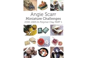 Angie's Miniature Challenges: 2000-2005 In Polymer Clay Part 1