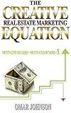 The Creative Real Estate Marketing Equation: Motivated Sellers + Motivated Buyers = $