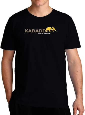 Amazon.com: Eddany Kabaddi Only for The Brave T-Shirt: Clothing