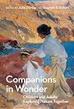 Companions in Wonder: Children and Adults Exploring Nature Together (MIT Press)