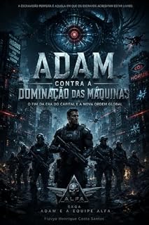 Livro ADAM E A REVOLUÇÃO: O amor, o metal e a ética (Adam contra a dominação das máquinas Livro 2)