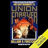 Union Forever: The Lost Regiment, Book 2 by