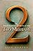 Two Messiahs: The Jesus of Christianity and the Jesus of Islam by Jeffrey Jay Morton