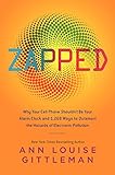 Zapped: Why Your Cell Phone Shouldn't Be Your Alarm Clock and 1,268 Ways to Outsmart the Hazards of Electronic Pollution