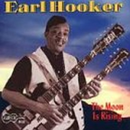 Earl Hooker - Moon Is Rising - Zortam Music