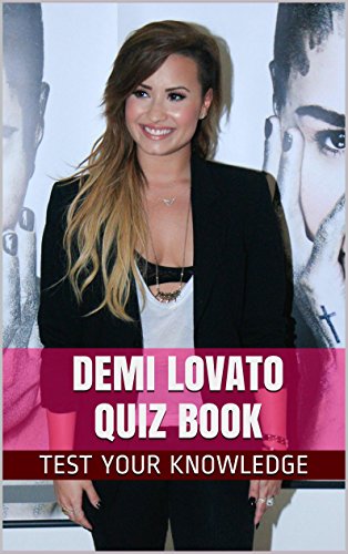 Demi Lovato Quiz Book - 50 Fun & Fact Filled Questions About Disney Channel Star Demi Lovato