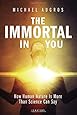 The Immortal in You: How Human Nature Is More Than Science Can Say