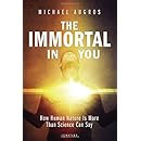 The Immortal in You: How Human Nature Is More Than Science Can Say
